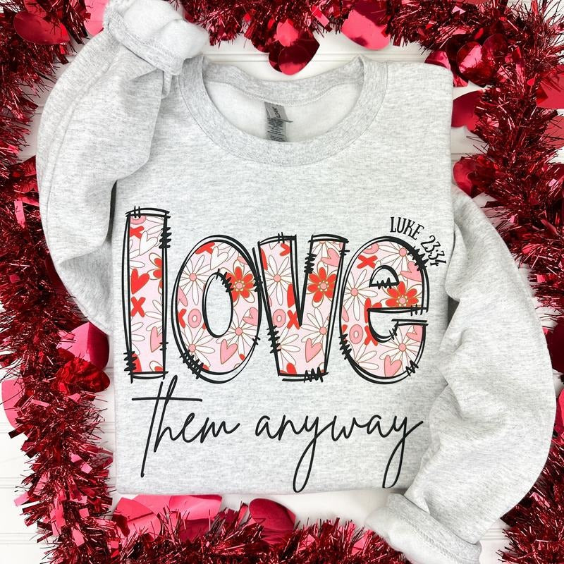 Love them Anyways Sweatshirt -- ASH GREY T-Shirts, Hoodie | HypeDripTees.com