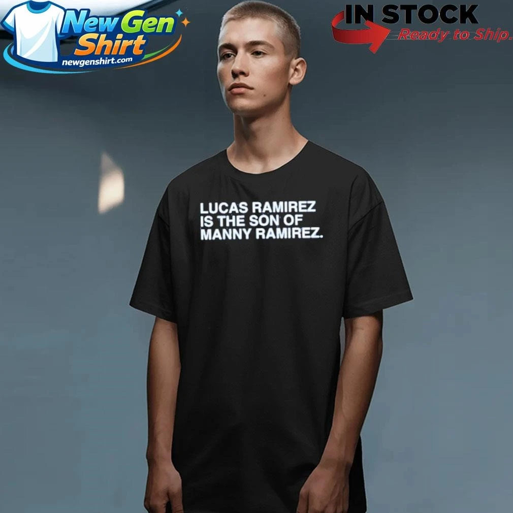 Lucas Ramirez Is The Son Of Manny Ramirez Shirt