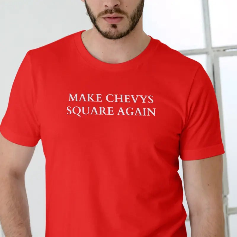 MAKE CHEVYS SQUARE AGAIN T Shirt, Unisex Cotton Menswear Top Hoodie, Sweatshirt | HypeDripTees.com