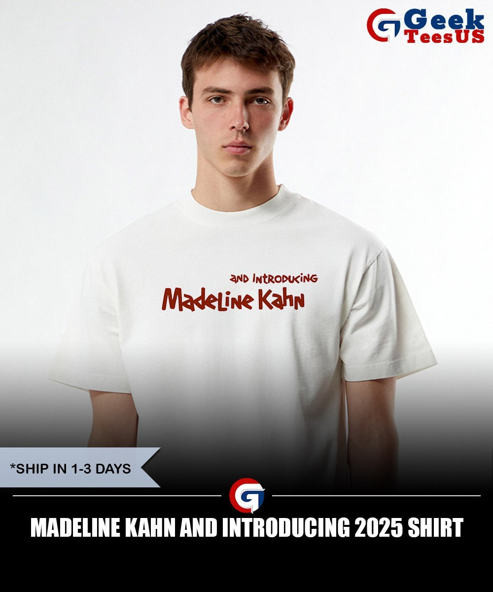 Madeline Kahn and Introducing 2025 shirt