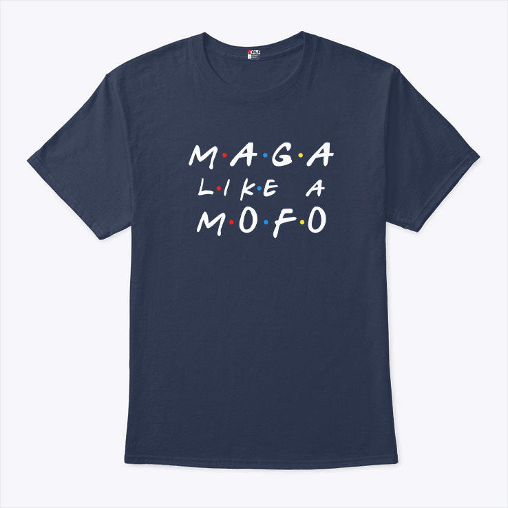 Maga Like Mofo T Shirt