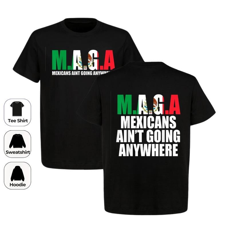Maga Mexicans Ain't Going Anywhere Sweatshirt, Hoodie, T-Shirt, MAGA Immigration Shirt, Daughter of Immigrants, Latina...