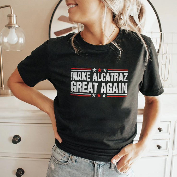 Make Alcatraz Great Again T Shirt