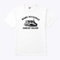 Make Alcatraz Great Again Tee Shirt