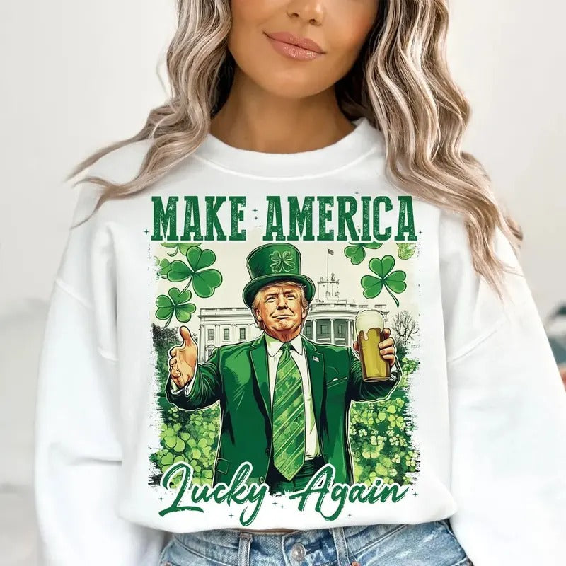 Make America Lucky again Crewneck Sweatshirt, St Patricks Day Shirt, Funny Trump Tee, Trump St patricks Retro Hoodie