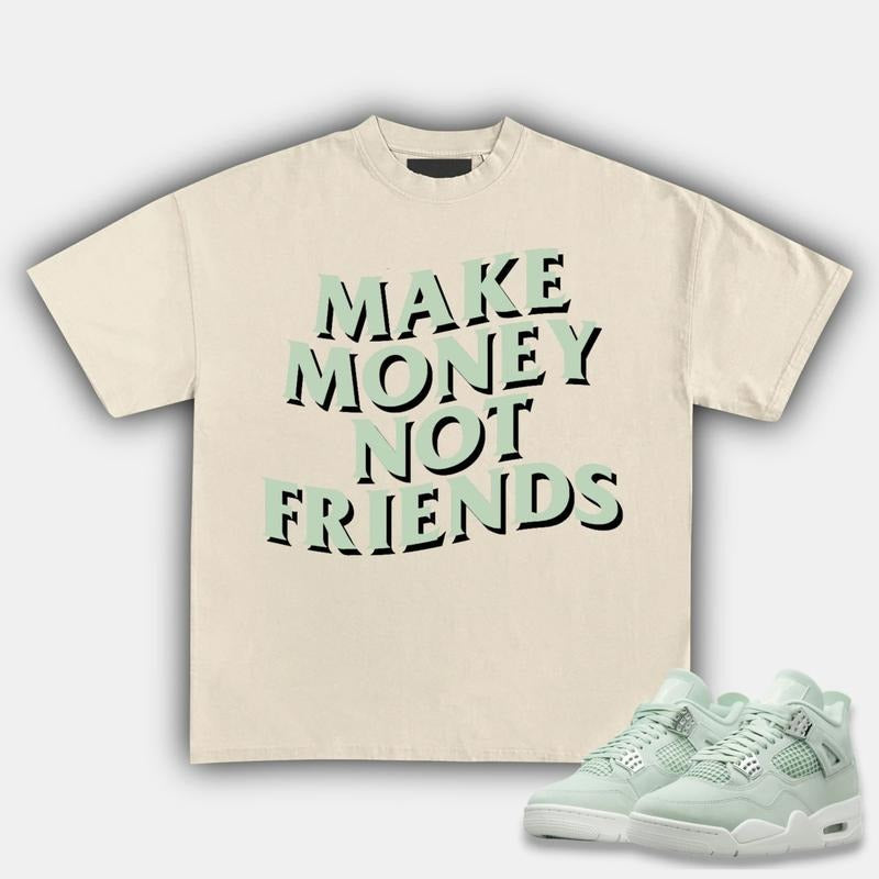 Make Money Not Friend Match 4s Seafoam Sneakers, Unisex Fitted Graphic Tee, Y2K Cotton T-shirt with a Bold Streetwear...