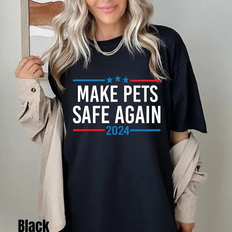 Make Pets Safe Again Shirt, Trump Vance 2024, Save The Pets, Funny Trump Shirt, Eating Cats, Eating Dogs, Funny Political...
