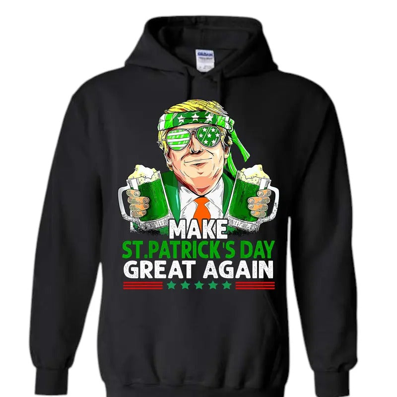 Make St Pattys Day Great Again Hooded Sweatshirt! T-Shirts, Hoodie | HypeDripTees.com