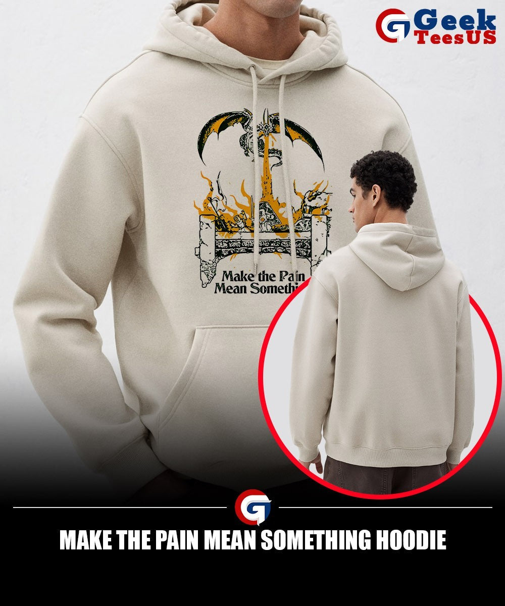Make the pain mean something shirt