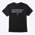 Man Brilliantly Defuses Argument By Telling Wife To Calm Down T Shirt