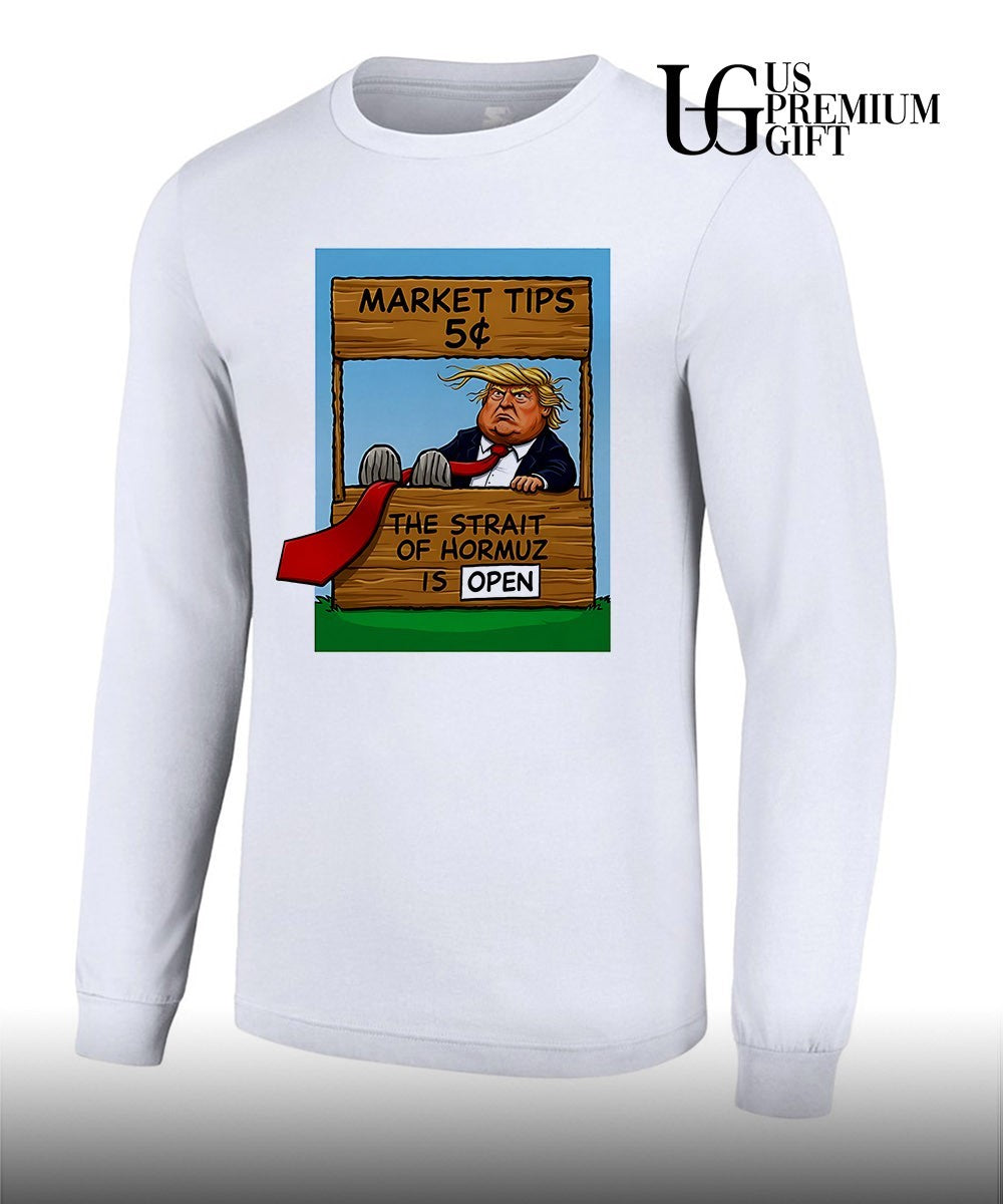 Market Tips 5 The Strait Of Hormuz is Open Trump parody shirt