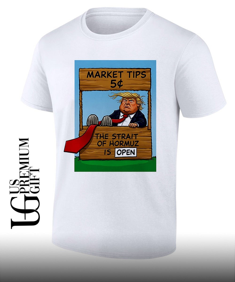 Market Tips 5 The Strait Of Hormuz is Open Trump parody shirt