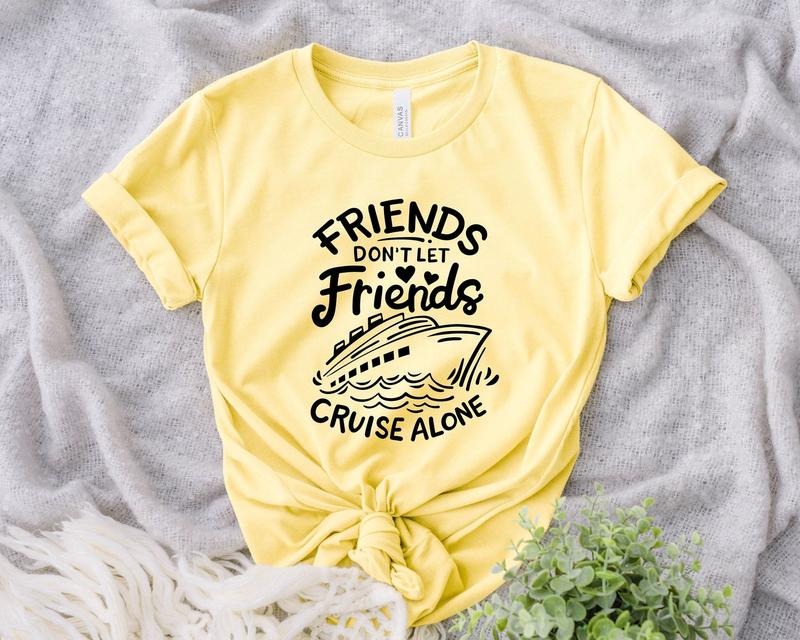 Matching Group Cruise Shirts, Friends Don't Let Friends Cruise Alone Shirt, Couples Cruise Shirt, Family Cruise Shirts,...