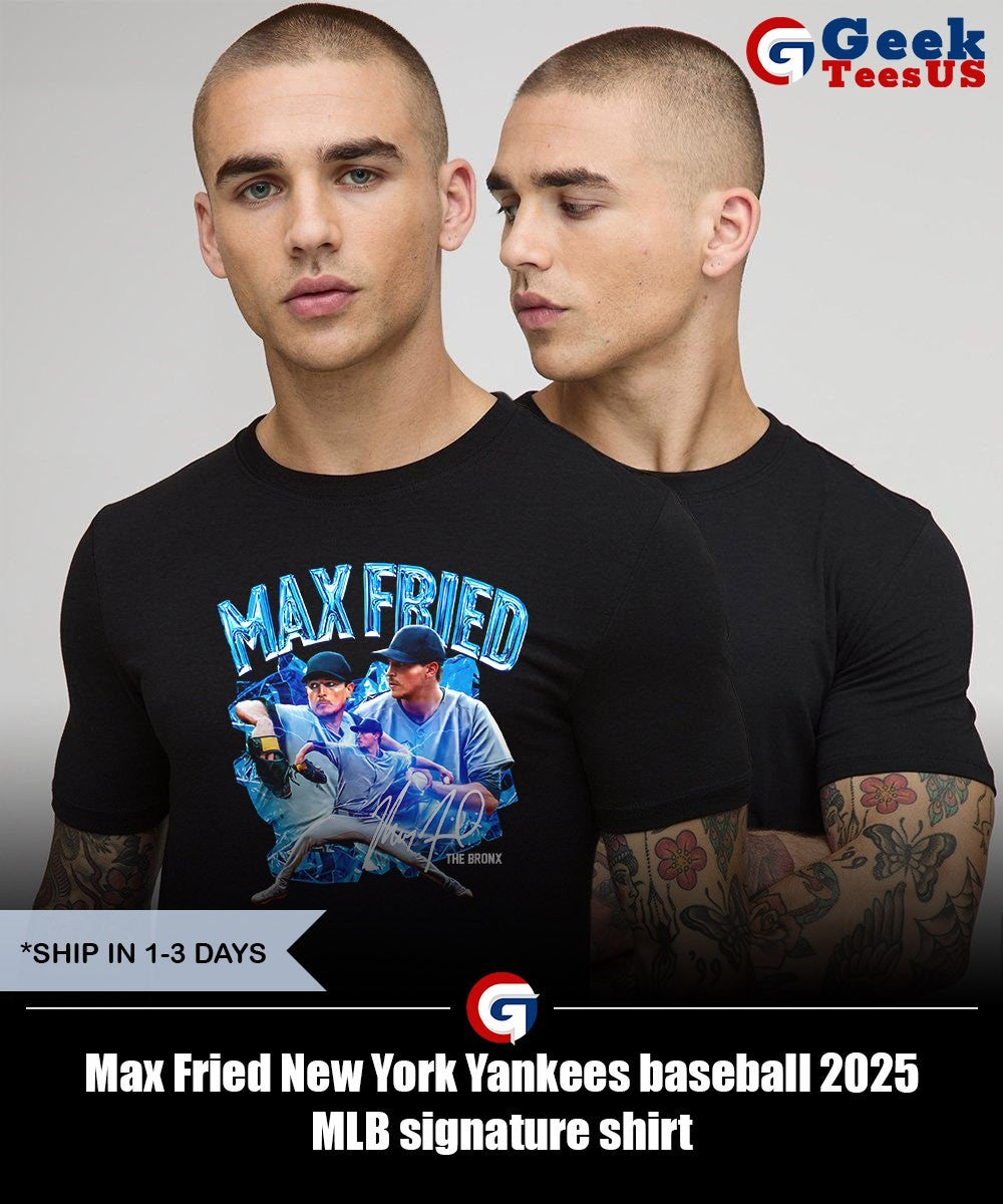 Max Fried New York Yankees baseball 2025 MLB signature shirt