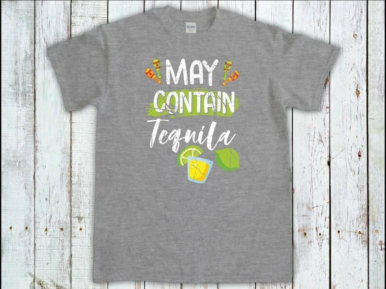 May Contain Tequila, Cinco De Mayo Tee, Party Drinking Gifts, Mexican Festival, Mexican Celebrations Tee, Tequila Shirt,...