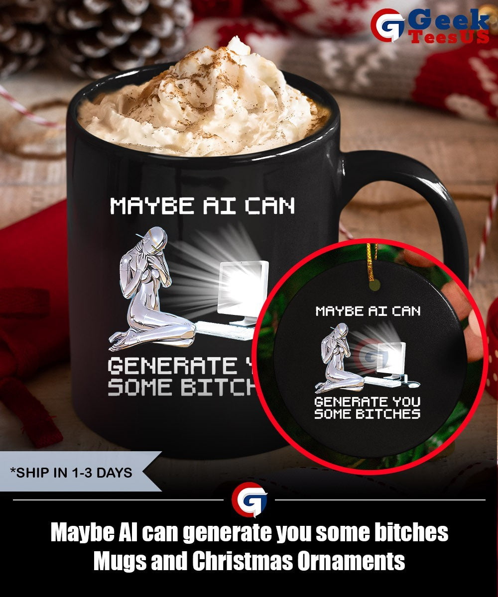 Maybe AI can generate you some bitches shirt