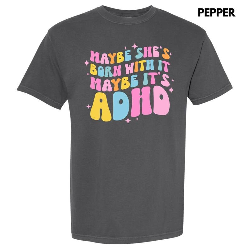 Maybe It's ADHD Comfort Colors T-Shirt 'NLB' Hoodie, Sweatshirt | HypeDripTees.com