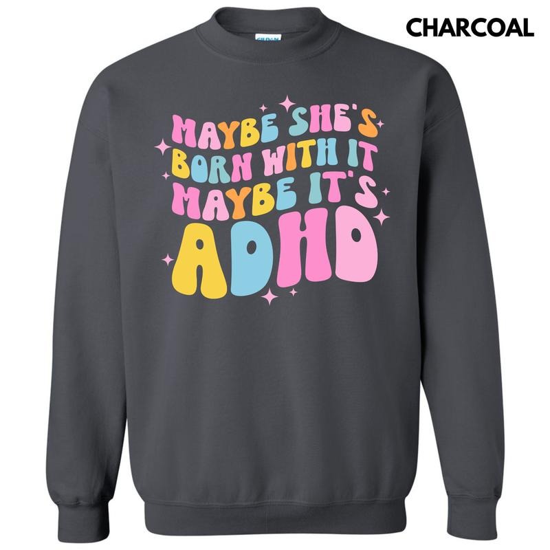 Maybe It's ADHD Sweatshirt 'NLB' T-Shirts, Hoodie | HypeDripTees.com