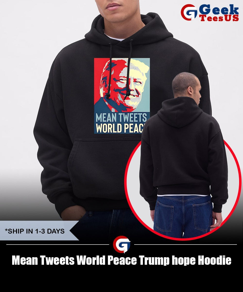 Mean Tweets World Peace Trump hope shirt