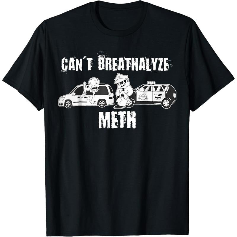 Men's Funny Can't Breathalyze Meth Humor Quote Saying T-Shirt Hoodie, Sweatshirt | HypeDripTees.com
