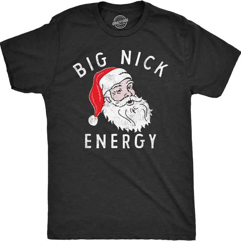 Mens Big Nick Energy T Shirt Funny Xmas Fat Santa Claus Saint Nicholas Tee for Guys Hoodie, Sweatshirt | HypeDripTees.com