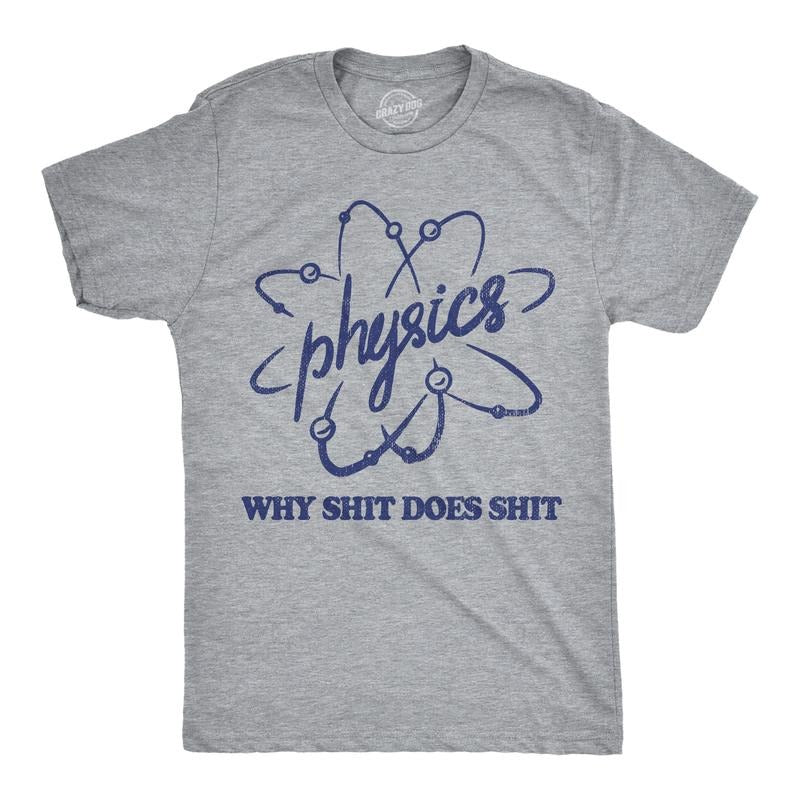 Mens Funny T Shirts Physics Why Shit Does Shit Sarcastic Science Graphic Novelty Tee for Men Mens Funny T Shirts Cool...