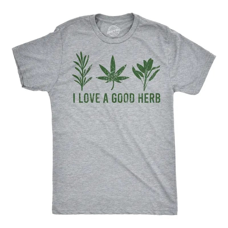 Mens I Love A Good Herb Tshirt Funny Cooking 420 Marijuana Tee Hoodie, Sweatshirt | HypeDripTees.com
