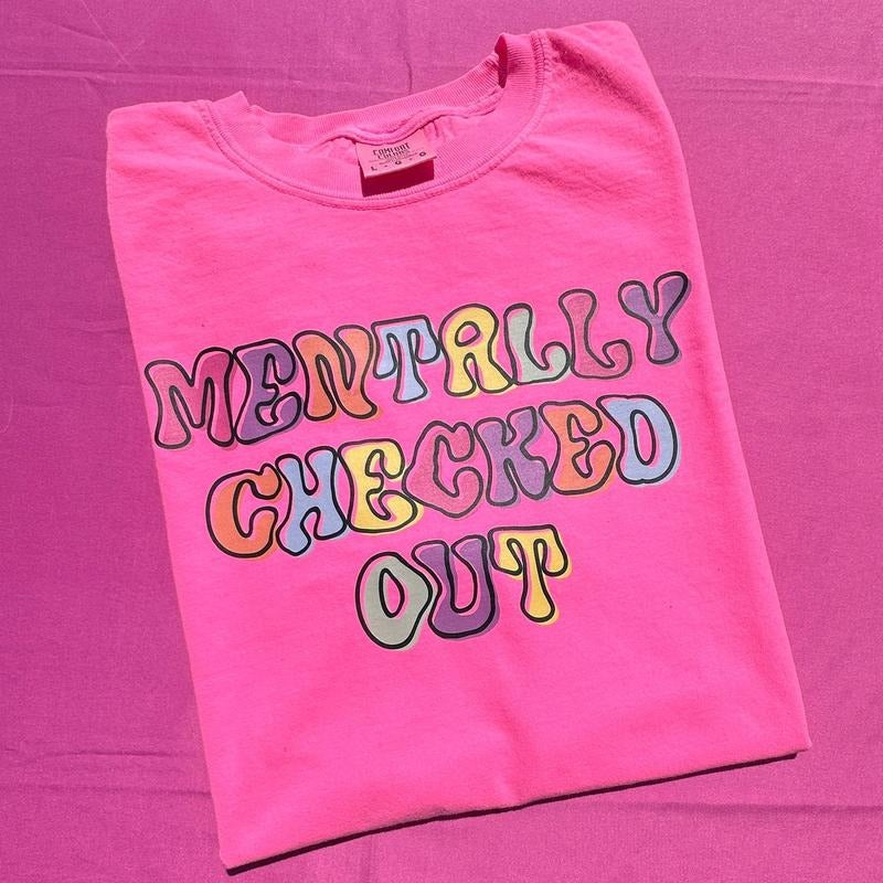 Mentally Checked Out Comfort Colors T-Shirt 'NLB' Hoodie, Sweatshirt | HypeDripTees.com