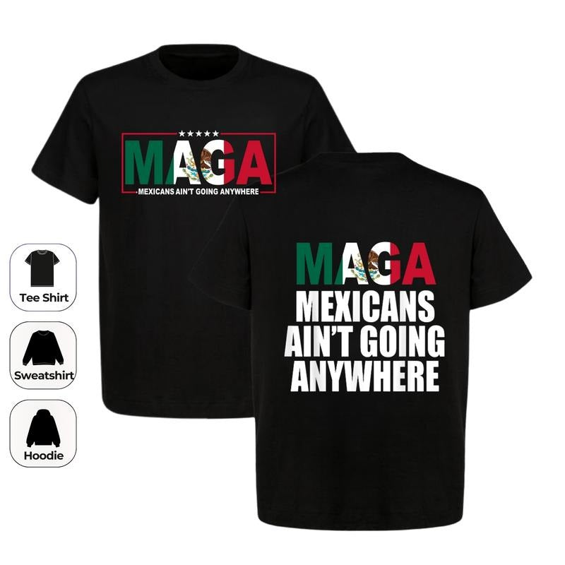 Mexicans Ain't Going Anywhere T-Shirt, Sweatshirt, Hoodie - MAGA Shirt