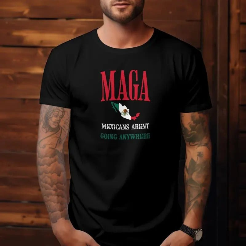 Mexicans Aren't Going Anywhere MAGA Soft-style Unisex T-Shirt Hoodie, Sweatshirt | HypeDripTees.com