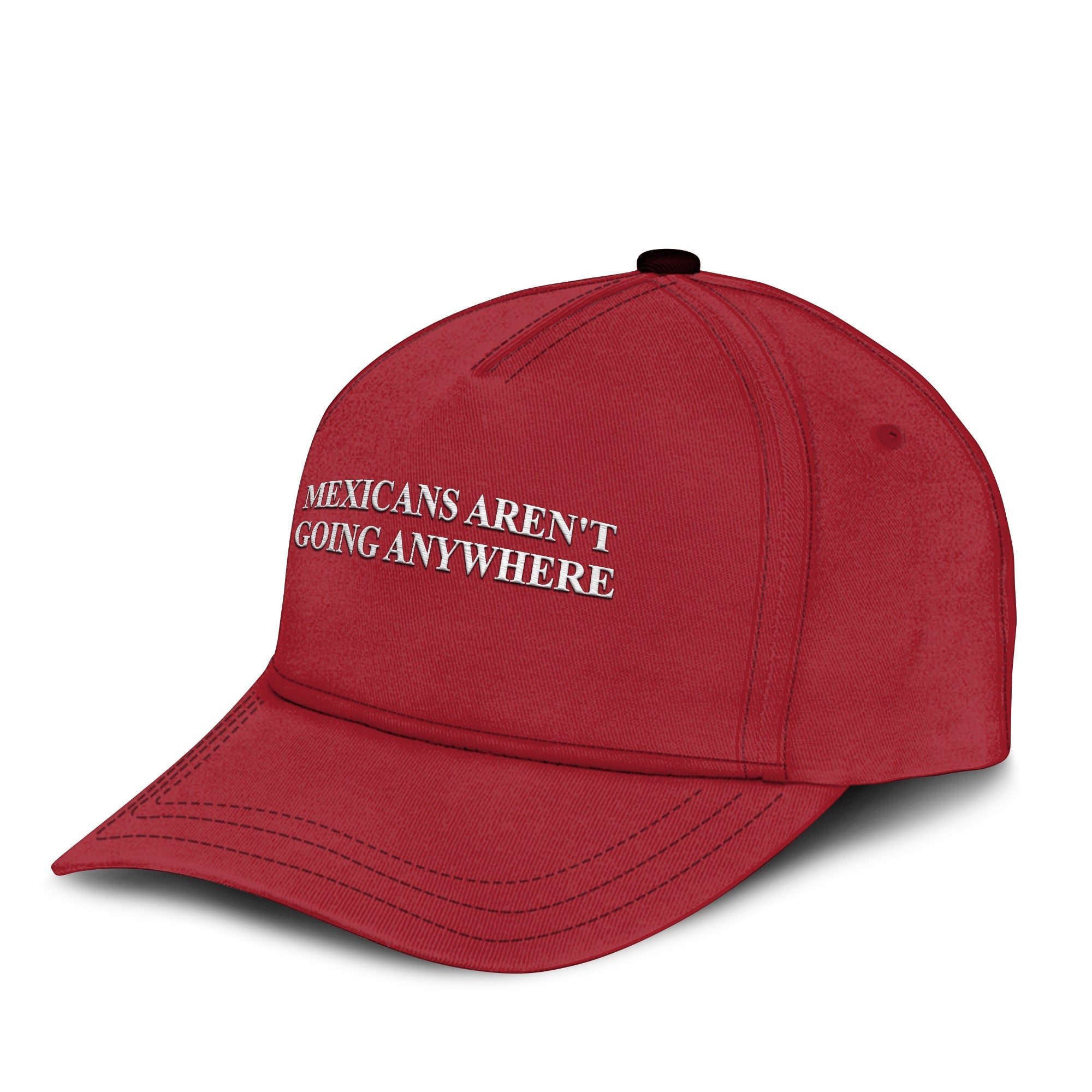 Mexicans Aren’t Going Anywhere Hat