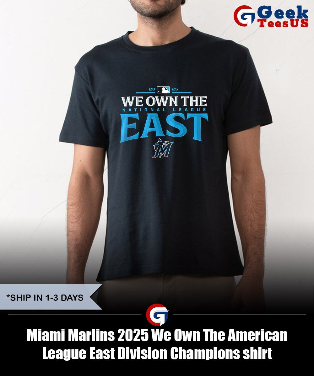 Miami Marlins 2025 We Own The American League East Division Champions shirt