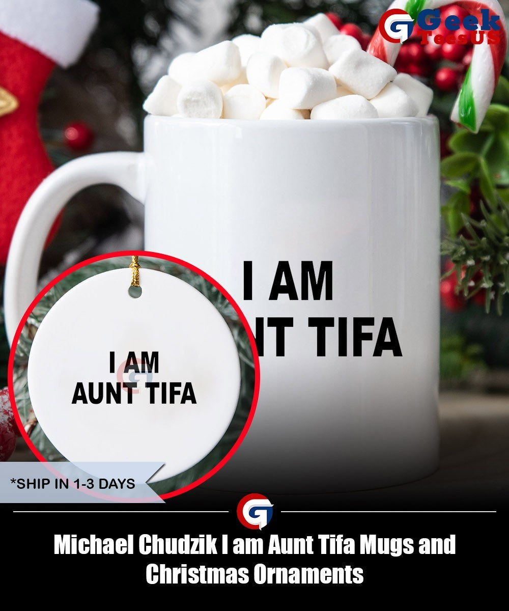 Michael Chudzik I am Aunt Tifa shirt