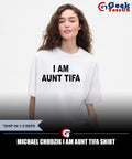Michael Chudzik I am Aunt Tifa shirt