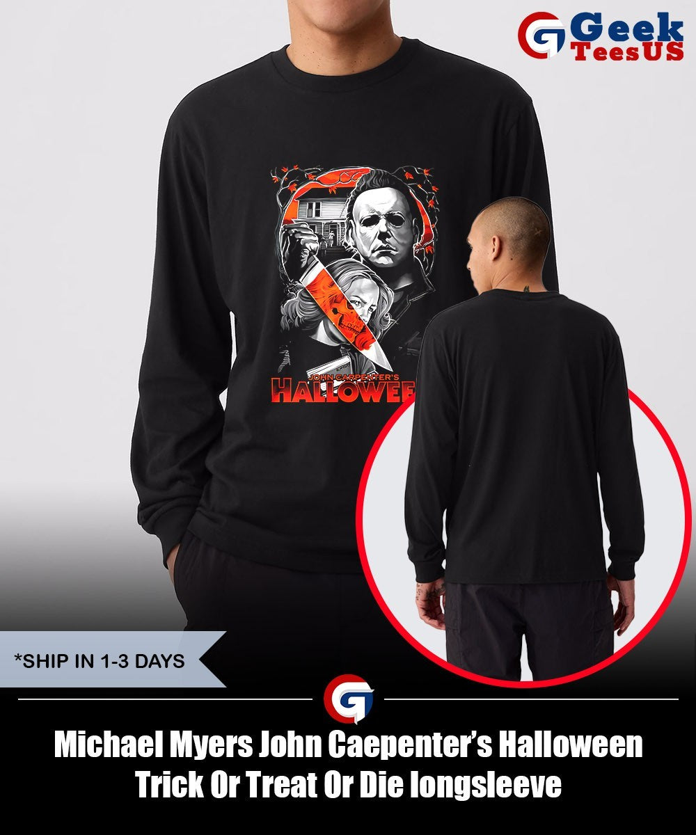 Michael Myers John Caepenter’s Halloween Trick Or Treat Or Die shirt