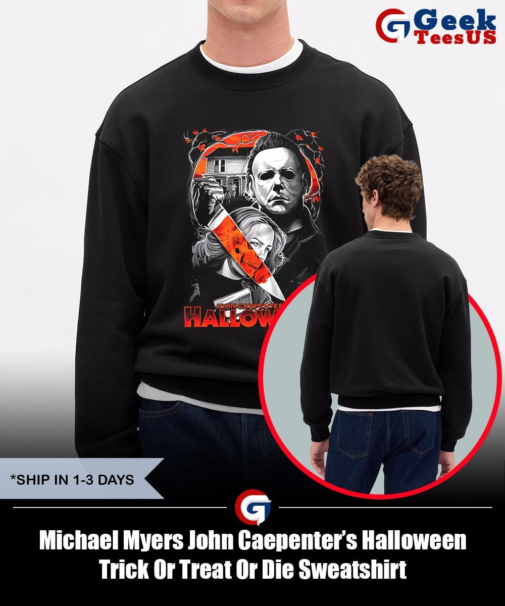 Michael Myers John Caepenter’s Halloween Trick Or Treat Or Die shirt