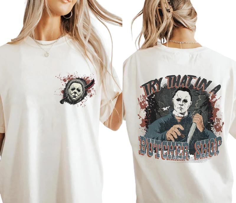 Michael Myers Try That In A Butcher Shop Shirt Michael Myers Halloween Shirt Horror Halloween Shirt Halloween Movie Shirt...