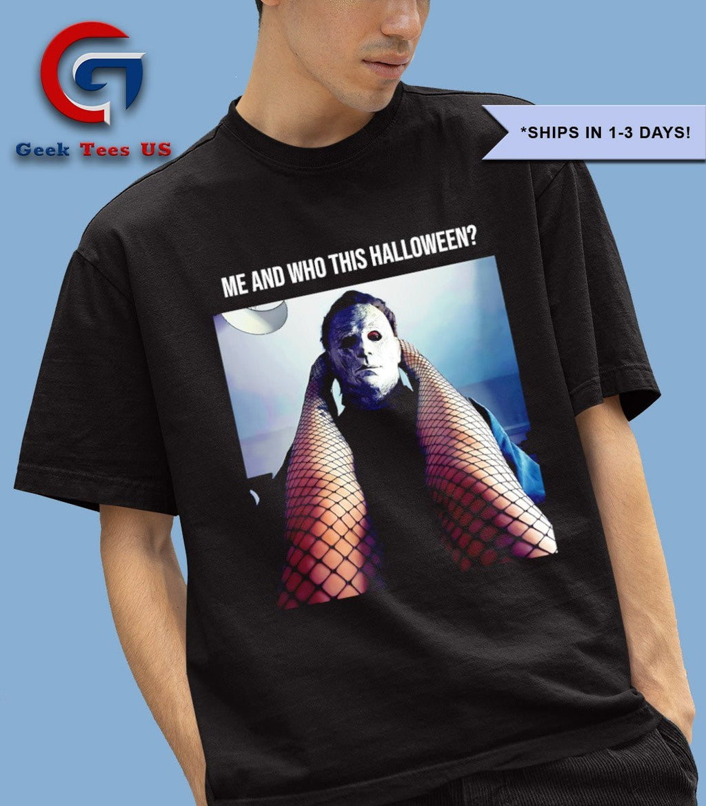 Michael Myers me and who this Halloween shirt