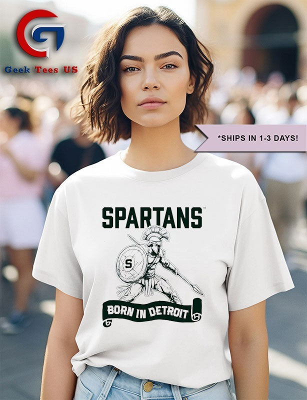 Michigan State Spartans born in Detroit shirt