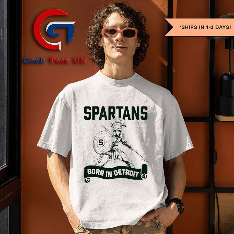 Michigan State Spartans born in Detroit shirt