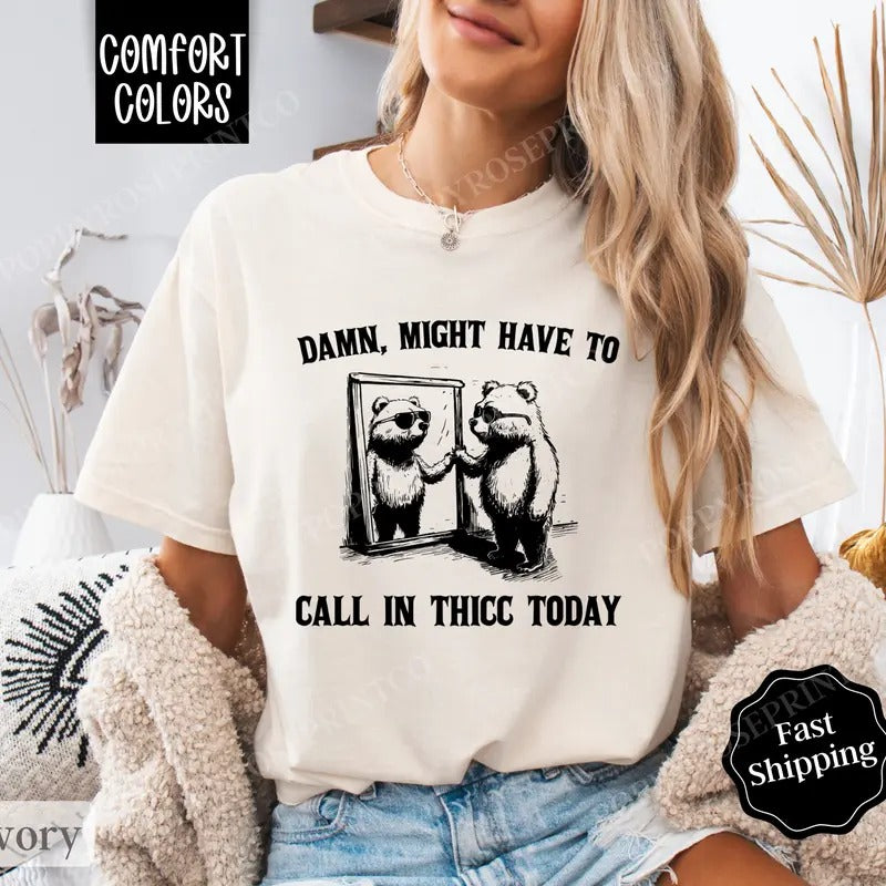 Might Have To Call In Thicc Shirt Comfort Colors, Retro Funny TShirts, Women's Oversized Graphic Tee Hoodie, Sweatshirt