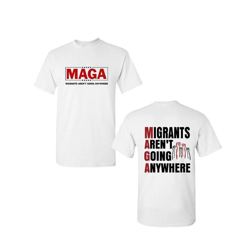 Migrants Aren't Going Anywhere Shirt