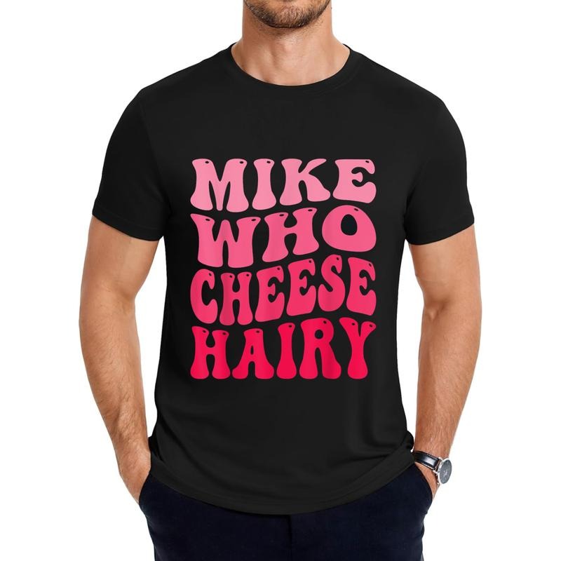 Mike Who Cheese Hairy funny Joke Sarcastic Groovy Men Women T-Shirt Hoodie, Sweatshirt | HypeDripTees.com