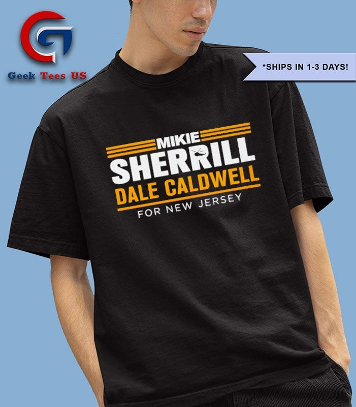 Mikie Sherrill Dale Caldwell For New Jersey shirt