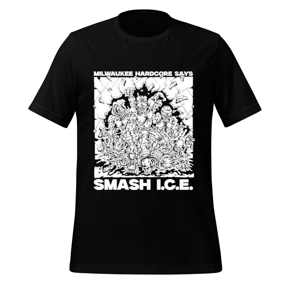 Milwaukee Hardcore Says Smash ICE Shirt