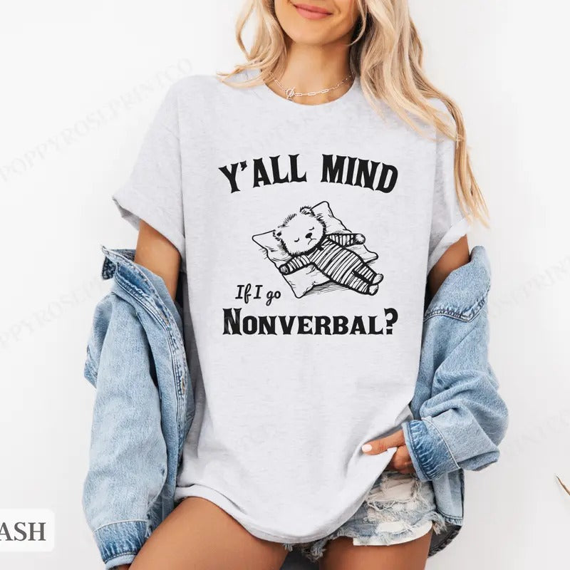 Mind If I Go Nonverbal Shirt Bella Canvas Funny Her T-Shirts, Hoodie, Sweatshirt