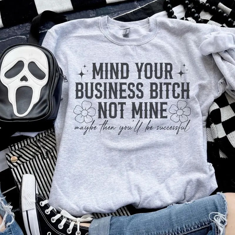 Mind Your Business B* Not Mine - Ash Grey - Sublimation - Petty - Unisex Jersey Sweatshirt T-Shirts, Hoodie