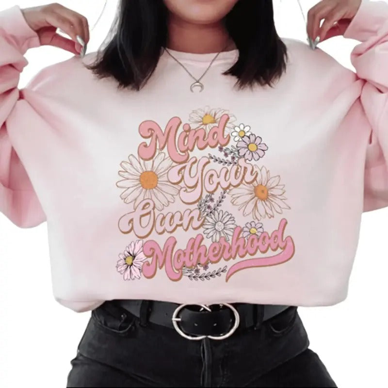 Mind Your Own Motherhood Casual Crewneck Sweatshirt. This piece is Perfect for Mother's Day Gift T-Shirts, Hoodie