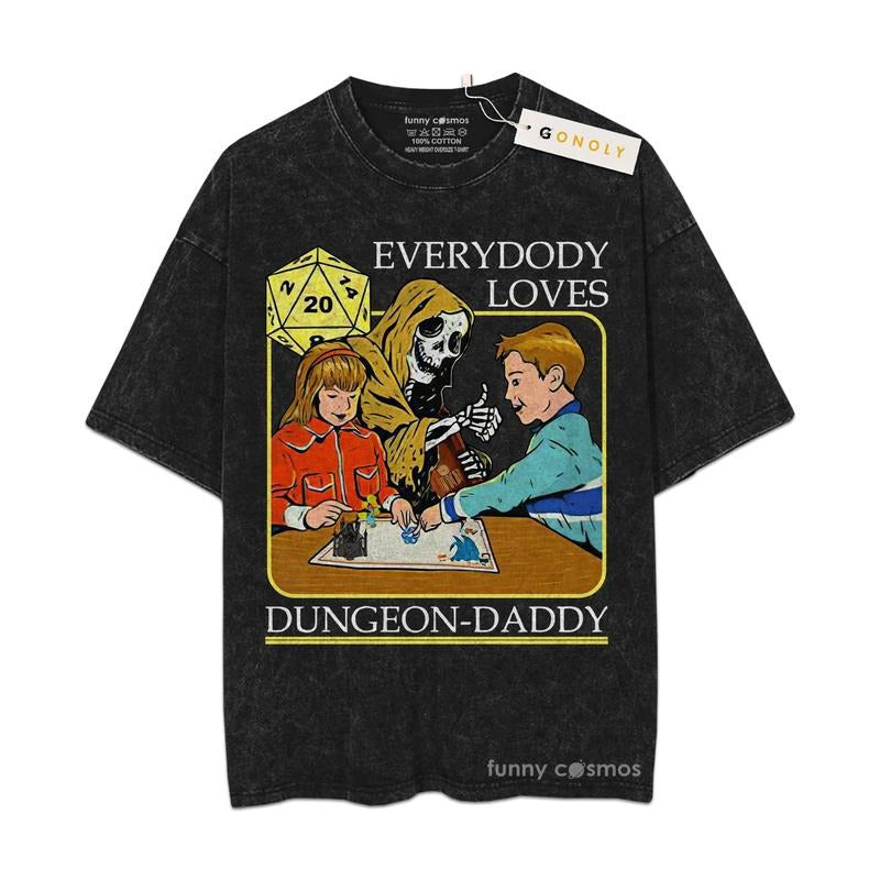 [ Mineral Wash ] Everybody Loves Dungeon Daddy T-Shirt Game, Father's Day Gifts Graphic Washed Style Shirt Hoodie, Sweatshirt