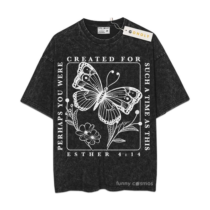 [ Mineral Wash ] Jesus Christian Shirt Perhaps You Were Created For Such A Time As This Esther 4:14 Shirt Faith,...